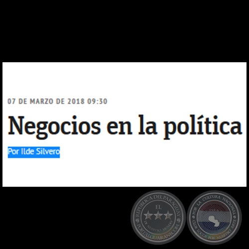 NEGOCIOS EN LA POLÍTICA - Por ILDE SILVERO - Miércoles, 07 de Marzo de 2018